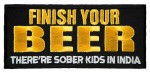 Finish your beer there are sober kids in India funny patch