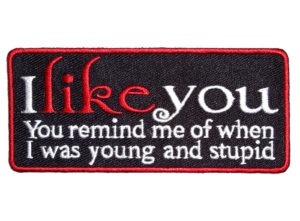 Young and stupid saying patch