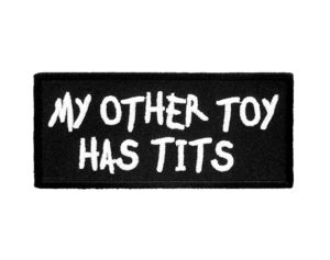My other toy has tits biker patch