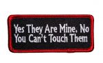 Yes They Are Mine. No You Can't Touch Them Funny Patch