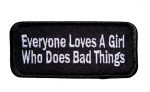 Everyone Loves A Girl Who Does Bad Things Funny Biker Patch